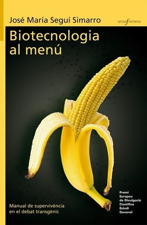 BIOTECNOLOGIA AL MENÚ. MANUAL DE SUPERVIVÈNCIA EN EL DEBAT TRANSGÈNIC | 9788415390541 | SEGUÍ SIMARRO, JOSÉ MARÍA | Llibreria La Gralla | Llibreria online de Granollers