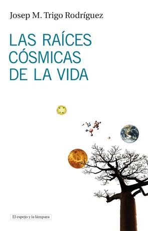RAICES COSMICAS DE LA VIDA, LAS | 9788493969523 | TRIGO RODRIGUEZ, JOSEP M. | Llibreria La Gralla | Librería online de Granollers