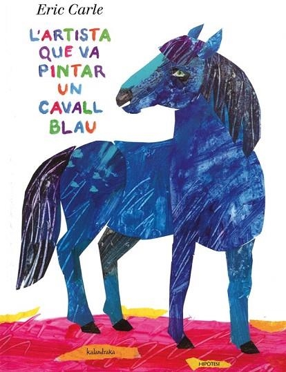 ARTISTA QUE VA PINTAR UN CAVALL BLAU, L' | 9788415170136 | CARLE, ERIC | Llibreria La Gralla | Librería online de Granollers