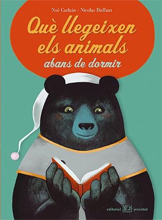 QUÈ LLEGEIXEN ELS ANIMALS ABANS DE DORMIR | 9788426138453 | CARLAIN, NOÉ | Llibreria La Gralla | Librería online de Granollers