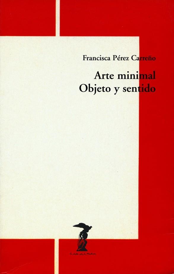 ARTE MINIMAL OBJETO Y SENTIDO (BALSA DE LA MEDUSA 127) | 9788477746270 | PEREZ CARREÑO, FRANCISCA | Llibreria La Gralla | Llibreria online de Granollers