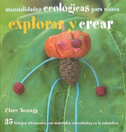 EXPLORAR Y CREAR. MANUALIDADES ECOLOGICAS PARA NIÑOS | 9788426138873 | YOUNGS, CLARE | Llibreria La Gralla | Llibreria online de Granollers