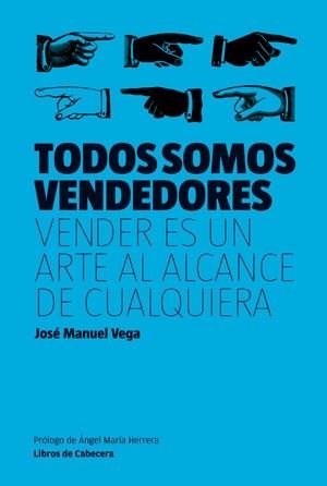 TODOS SOMOS VENDEDORES. VENDER ES UN ARTE AL ALCANCE DE CUALQUIERA | 9788494004735 | VEGA, JOSÉ MANUEL | Llibreria La Gralla | Llibreria online de Granollers