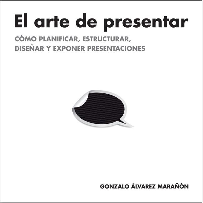 ARTE DE PRESENTAR, EL | 9788498752205 | ÁLVAREZ MARAÑÓN, GONZALO | Llibreria La Gralla | Llibreria online de Granollers