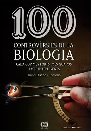 100 CONTROVÈRSIES DE LA BIOLOGIA | 9788415456025 | BUENO, DAVID | Llibreria La Gralla | Llibreria online de Granollers