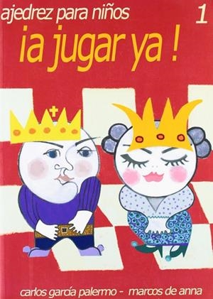 AJEDREZ PARA NIÑOS  A JUGAR YA 1 | 9788493290740 | GARCIA PALERMO, CARLOS / ANNA, MARCOS DE | Llibreria La Gralla | Librería online de Granollers
