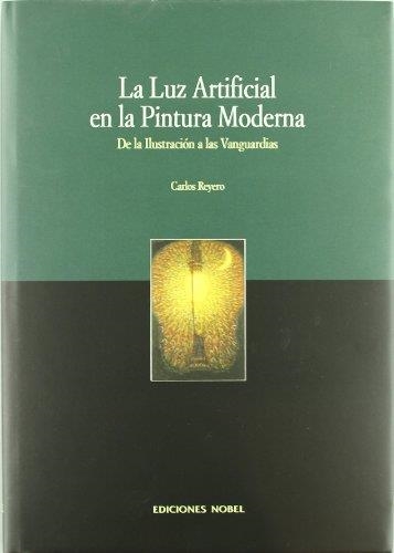 LUZ ARTIFICIAL EN LA PINTURA MODERNA, LA | 9788484591061 | REYERO, CARLOS | Llibreria La Gralla | Librería online de Granollers
