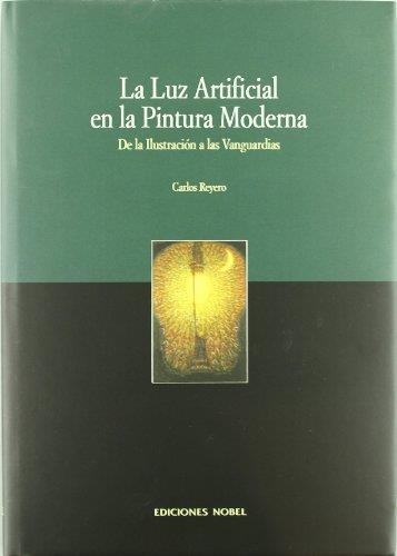 LUZ ARTIFICIAL EN LA PINTURA MODERNA, LA | 9788484591061 | REYERO, CARLOS | Llibreria La Gralla | Llibreria online de Granollers