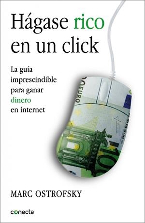 HÁGASE RICO EN UN CLICK. LA GUÍA IMPRESCINDIBLE PARA GANAR DINERO EN INTERNET | 9788415431091 | OSTROFSKY, MARC | Llibreria La Gralla | Llibreria online de Granollers