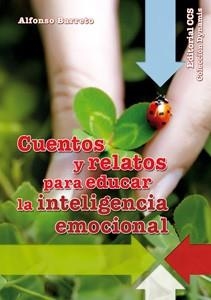 CUENTOS Y RELATOS PARA EDUCAR LA INTELIGENCIA EMOCIONAL | 9788498427585 | BARRETO, ALFONSO | Llibreria La Gralla | Librería online de Granollers