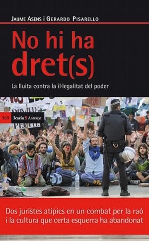 NO HI HA DRET(S). LA LLUITA CONTRA LA IL·LEGALITAT DEL PODER | 9788498884197 | ASENS LLODRÁ, JAUME; PISARELLO PRADOS, GERARDO | Llibreria La Gralla | Llibreria online de Granollers
