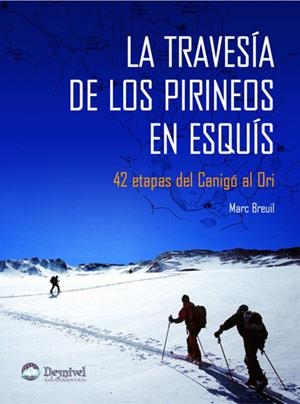 TRAVESIA DE LOS PIRINEOS EN ESQUIS.42 ETAPAS DEL CANIGO AL | 9788498290073 | BREUIL, MARC | Llibreria La Gralla | Librería online de Granollers