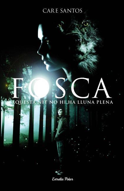 FOSCA. AQUESTA NIT NO HI HA LLUNA PLENA | 9788499325736 | SANTOS, CARE | Llibreria La Gralla | Llibreria online de Granollers