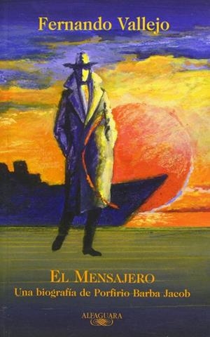 MENSAJERO, EL UNA BIOGRAFIA DE PORFIRIO BARBA JACOB | 9789587040609 | VALLEJO, FERNANDO | Llibreria La Gralla | Librería online de Granollers