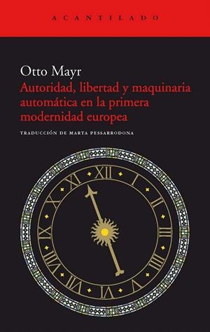 AUTORIDAD, LIBERTAD Y MAQUINARIA AUTOMÁTICA EN LA PRIMERA MODERNIDAD | 9788415277637 | MAYR, OTTO | Llibreria La Gralla | Llibreria online de Granollers