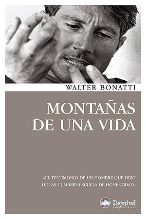 MONTAÑAS DE UNA VIDA | 9788498292336 | BONATTI, WALTER | Llibreria La Gralla | Librería online de Granollers