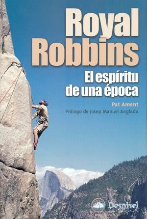 ROYAL ROBBINS EL ESPIRITU DE UNA EPOCA | 9788496192225 | AMENT, PAT | Llibreria La Gralla | Llibreria online de Granollers