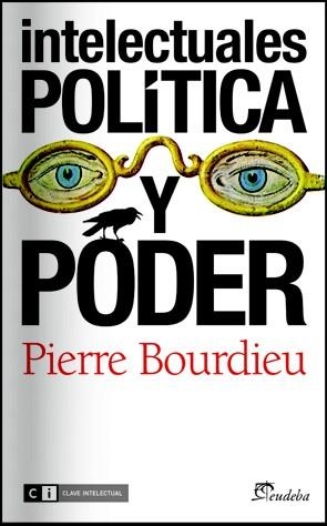 INTELECTUALES POLÍTICA Y PODER | 9788493947187 | BOURDIEU, PIERRE | Llibreria La Gralla | Llibreria online de Granollers