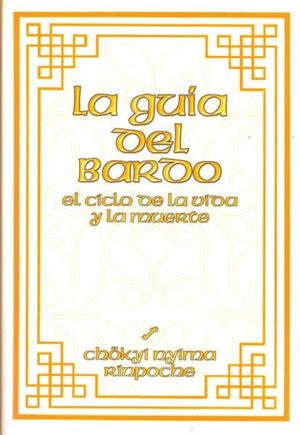 GUIA DEL BARDO, LA. EL CICLO DE LA VIDA Y LA MUERTE | 9788495496355 | NYIMA RINPOCHE, CHOKYI | Llibreria La Gralla | Librería online de Granollers