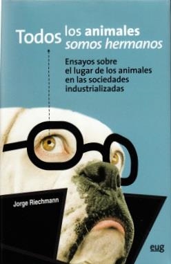 TODOS LOS ANIMALES SOMOS HERMANOS | 9788433830463 | RIECHMANN, JORGE | Llibreria La Gralla | Llibreria online de Granollers