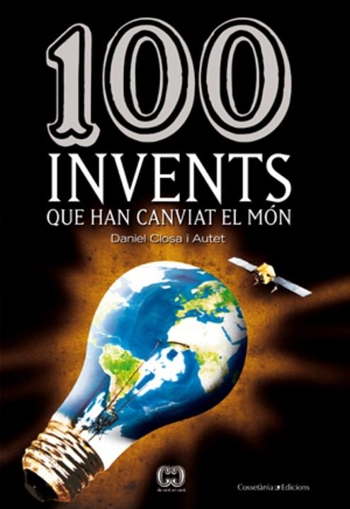 100 INVENTS QUE HAN CANVIAT EL MÓN | 9788497918633 | CLOSA I AUTET, DANIEL | Llibreria La Gralla | Librería online de Granollers