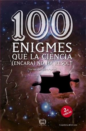 100 ENIGMES QUE LA CIENCIA  (ENCARA) NO HA RESOLT | 9788497913874 | CLOSA I AUTET, DANIEL | Llibreria La Gralla | Llibreria online de Granollers