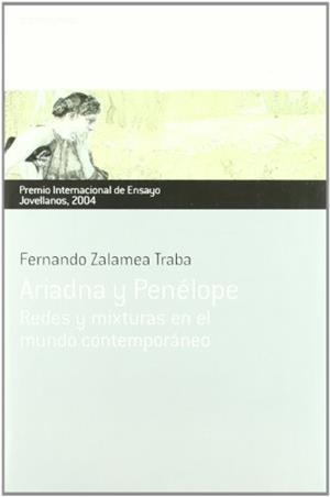 ARIADNA Y PENELOPE. REDES Y MIXTURAS EN EL MUNDO CONTEMPORAN | 9788484591771 | ZALAMEA TRABA, FERNANDO | Llibreria La Gralla | Librería online de Granollers