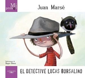 DETECTIVE LUCAS BORSALINO, EL (MI PRIMER JUAN MARSÉ) | 9788420411736 | MARSE, JUAN | Llibreria La Gralla | Librería online de Granollers
