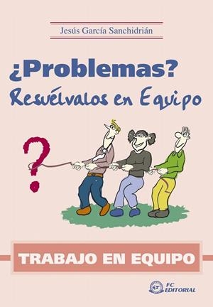 PROBLEMAS RESUELVALOS EN EQUIPO | 9788496169265 | GARCIA SANCHIDRIAN, JESUS | Llibreria La Gralla | Librería online de Granollers