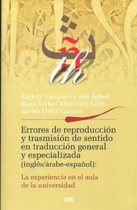 ERRORES DE REPRODUCCIÓN Y TRASMISIÓN DE SENTIDO EN TRADUCCIÓN GENERAL Y ESPECIALIZADA | 9788433853325 | VÁZQUEZ Y DEL ÁRBOL, ESTHER; MARTÍNEZ LILLO, ROSA ISABEL; ORTIZ GARCÍA, JAVIER | Llibreria La Gralla | Llibreria online de Granollers