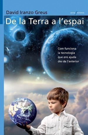 DE LA TERRA A L'ESPAI (SENSE FRONTERES) | 9788498246827 | IRANZO, DAVID | Llibreria La Gralla | Llibreria online de Granollers