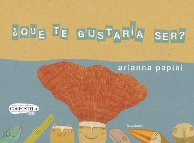 QUÉ TE GUSTARÍA SER? | 9788492608430 | PAPINI, ARIANNA | Llibreria La Gralla | Llibreria online de Granollers