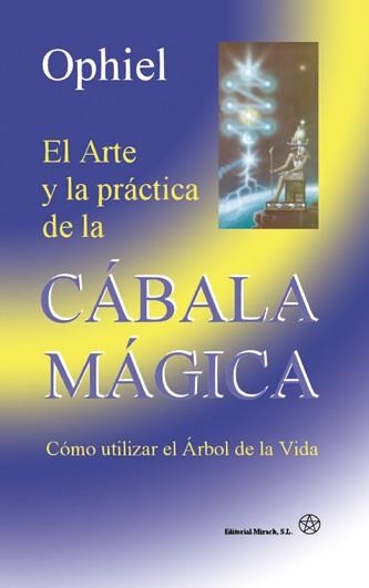 ARTE Y LA PRACTICA DE LA CABALA MAGICA, EL | 9788487476976 | OPHIEL | Llibreria La Gralla | Librería online de Granollers