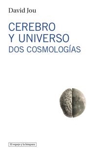 CEREBRO Y UNIVERSO. DOS COSMOLOGIAS | 9788493871703 | JOU, DAVID | Llibreria La Gralla | Llibreria online de Granollers