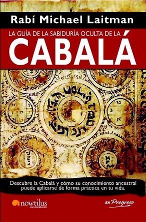 GUÍA DE LA SABIDURÍA OCULTA DE LA CABALÁ, LA | 9788499670201 | LAITMAN, RAV MICHAEL | Llibreria La Gralla | Librería online de Granollers