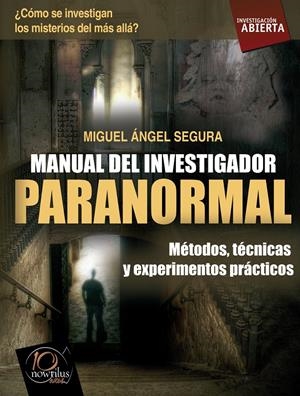 MANUAL DEL INVESTIGADOR PARANORMAL | 9788499672212 | SEGURA CEBALLO, MIGUEL ÁNGEL | Llibreria La Gralla | Librería online de Granollers