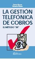 GESTION TELEFONICA DE COBROS, LA. EL METODO 3R | 9788496169371 | ROSSER, C.; ROSSER, E. | Llibreria La Gralla | Llibreria online de Granollers