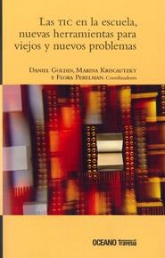 TIC EN LA ESCUELA, LAS. NUEVAS HERRAMIENTAS PARA VIEJOS Y NUEVOS PROBLEMAS | 9786074003147 | GOLDIN, DANIEL/KRISCAUTZKY, MARINA/PERELMAN, FLORA | Llibreria La Gralla | Llibreria online de Granollers