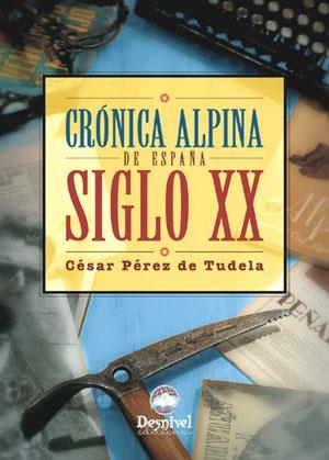CRONICA ALPINA DE ESPAÑA SIGLO XX | 9788496192409 | PEREZ DE TUDELA, CESAR | Llibreria La Gralla | Librería online de Granollers