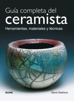 GUIA COMPLETA DEL CERAMISTA | 9788480765121 | MATTISON, STEVE | Llibreria La Gralla | Librería online de Granollers