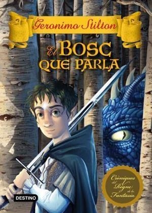 BOSC QUE PARLA, EL (CRÒNIQUES DEL REGNE DE LA FANTASIA, 3) | 9788499325149 | STILTON, GERONIMO | Llibreria La Gralla | Llibreria online de Granollers