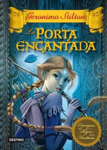 PORTA ENCANTADA, LA (CRÒNIQUES DEL REGNE DE LA FANTASIA, 2. GERONIMO STILTON) | 9788499324197 | STILTON, GERONIMO | Llibreria La Gralla | Llibreria online de Granollers