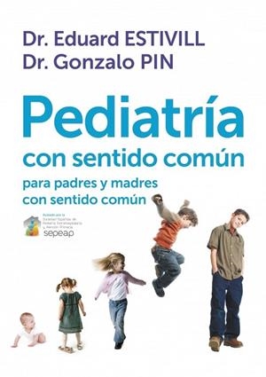 PEDIATRÍA CON SENTIDO COMÚN PARA PADRES Y MADRES CON SENTIDO COMÚN | 9788401389757 | ESTIVILL, EDUARD / PIN, GONZOLO | Llibreria La Gralla | Llibreria online de Granollers