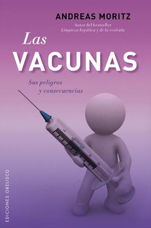 VACUNAS.SUS PELIGROS Y CONSECUENCIAS | 9788497778190 | MORITZ, ANDREAS | Llibreria La Gralla | Librería online de Granollers