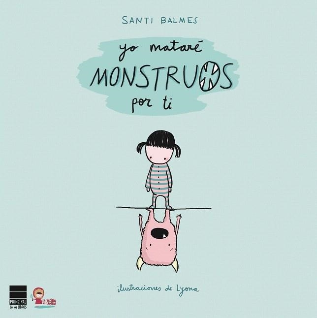 YO MATARÉ MONSTRUOS POR TI | 9788493897888 | BALMES, SANTI; LYONA | Llibreria La Gralla | Librería online de Granollers