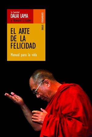 ARTE DE LA FELICIDAD, EL. MANUAL PARA LA VIDA | 9788493407254 | DALAI LAMA | Llibreria La Gralla | Librería online de Granollers