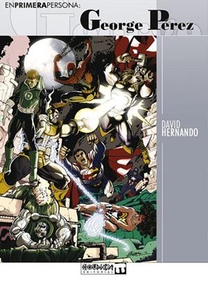 GEORGE PEREZ (EN PRIMERA PERSONA 1) | 9788496121621 | HERNANDO, DAVID | Llibreria La Gralla | Llibreria online de Granollers