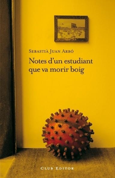 NOTES D'UN ESTUDIANT QUE VA MORIR BOIG | 9788473291606 | JUAN ARBÓ, SEBASTIÀ | Llibreria La Gralla | Librería online de Granollers
