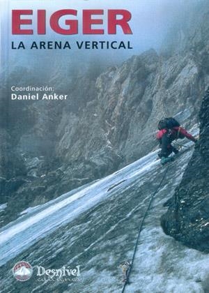 EIGER, LA ARENA VERTICAL | 9788496192645 | ANKER, DANIEL | Llibreria La Gralla | Llibreria online de Granollers
