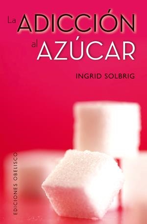 ADICCIÓN AL AZUCAR, LA | 9788497778398 | SOLBRIG, INGRID | Llibreria La Gralla | Llibreria online de Granollers